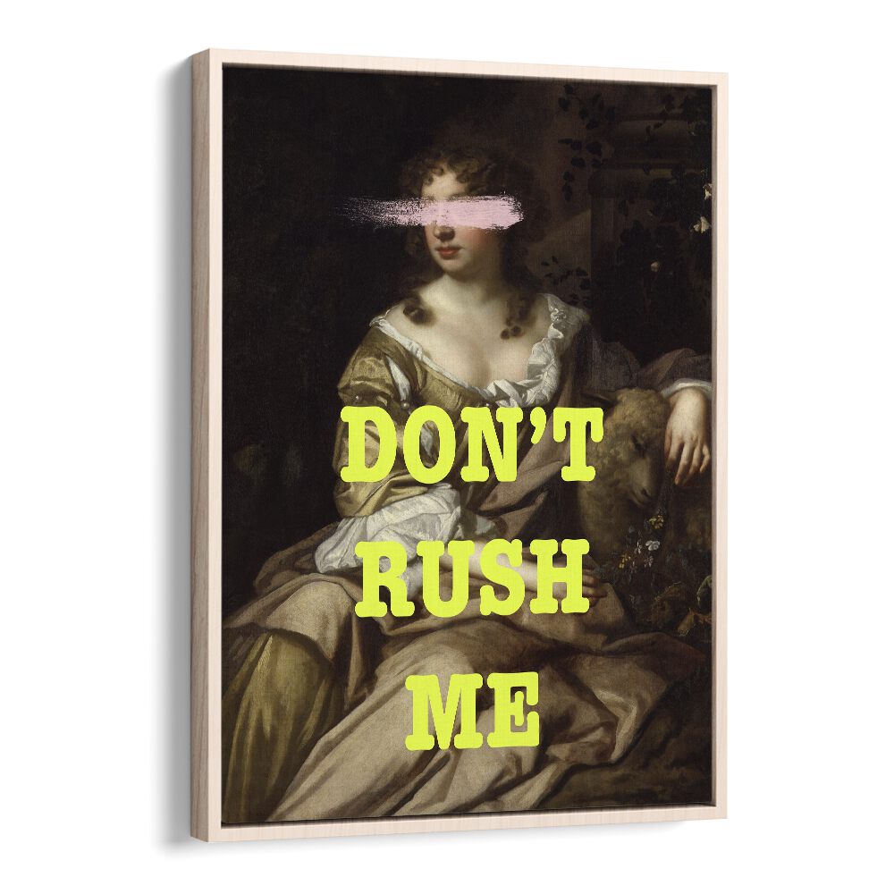 Dont Rush Me I Grace Digital Art Co Altered Art Prints in Oak Wood Floater Frame