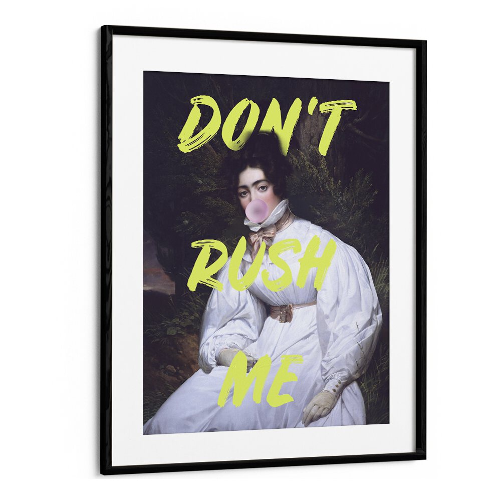 Dont Rush Me II by Grace Digital Art Co Altered Art Prints in Black Frame With Mount