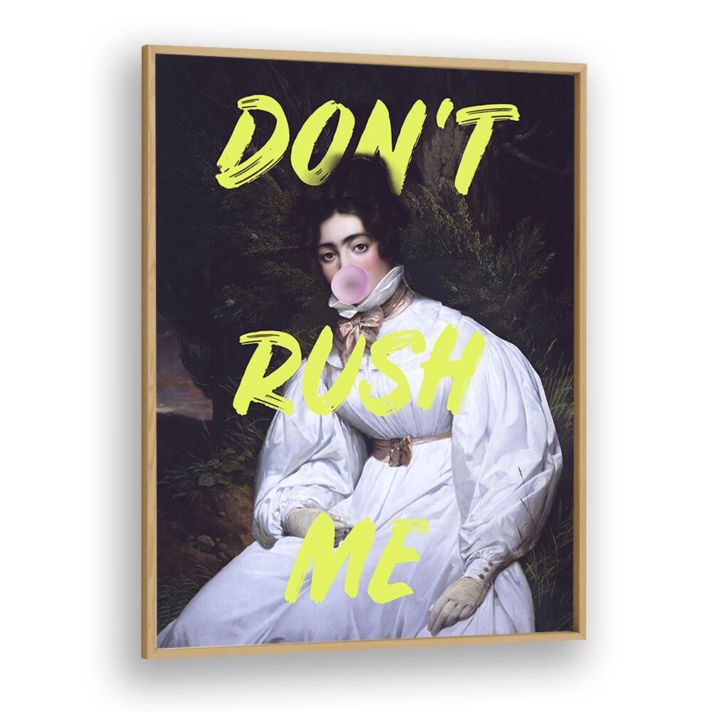 Dont Rush Me II by Grace Digital Art Co Altered Art Prints in Oak Wood Plain Frame