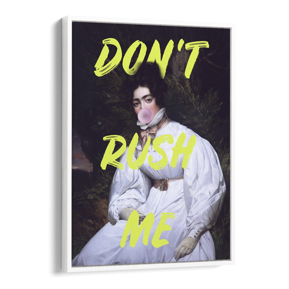 Dont Rush Me II by Grace Digital Art Co Altered Art Prints in White Floater Frame