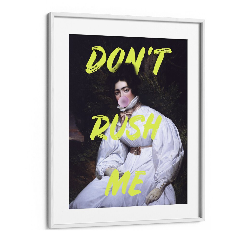 Dont Rush Me II by Grace Digital Art Co Altered Art Prints in White Frame With Mount