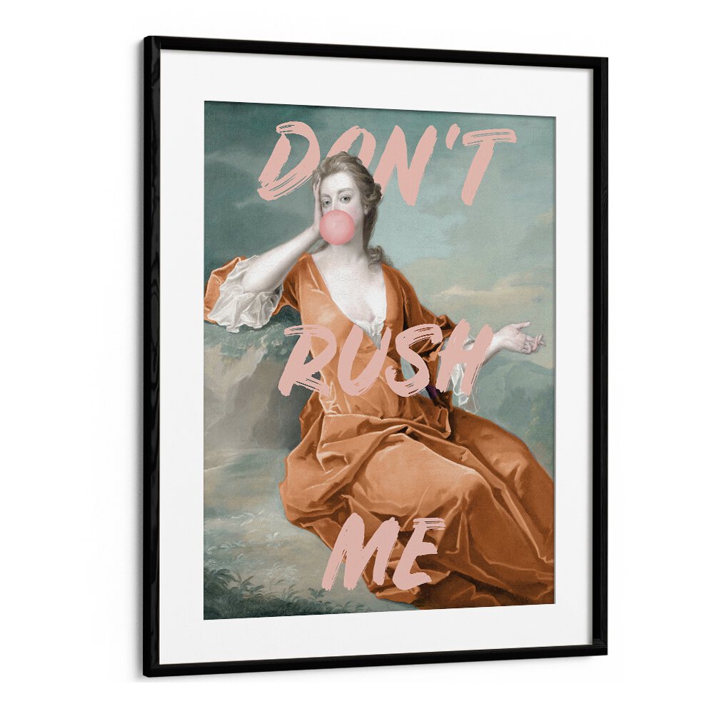 Dont Rush Me IV by Grace Digital Art Co Altered Art Prints in Black Frame With Mount