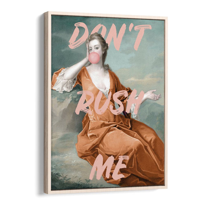 Dont Rush Me IV by Grace Digital Art Co Altered Art Prints in Oak Wood Floater Frame