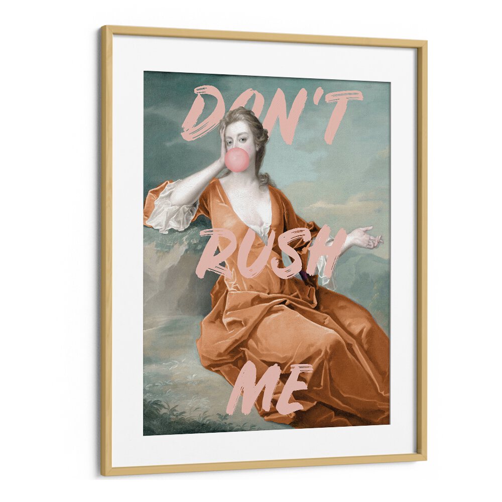 Dont Rush Me IV by Grace Digital Art Co Altered Art Prints in Oak Wood Frame With Mount