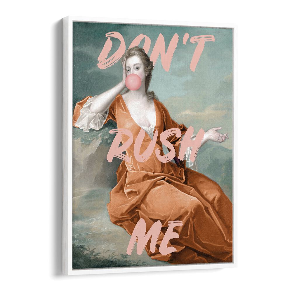 Dont Rush Me IV by Grace Digital Art Co Altered Art Prints in White Floater Frame