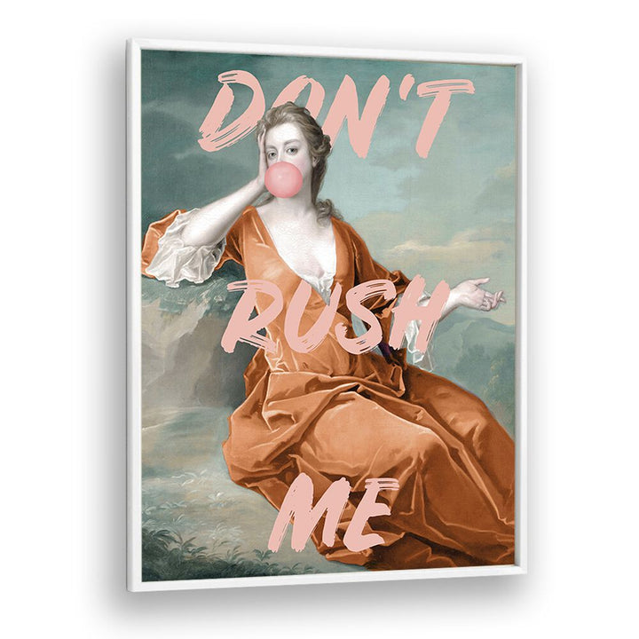 Dont Rush Me IV by Grace Digital Art Co Altered Art Prints in White Plain Frame