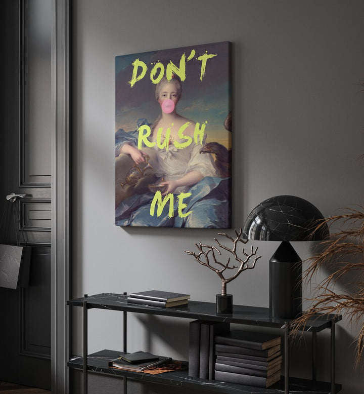 Dont Rush Me V Grace Digital Art Co Altered Art Prints in Gallery Wrap placed on a wall behind a black table and beside a door