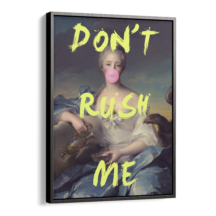 Dont Rush Me V Grace Digital Art Co Altered Art Prints in Black Floater Frame