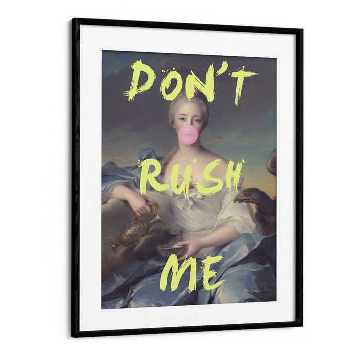 Dont Rush Me V Grace Digital Art Co Altered Art Prints in Black Frame With Mount