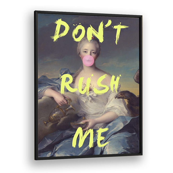 Dont Rush Me V Grace Digital Art Co Altered Art Prints in Black Plain Frame