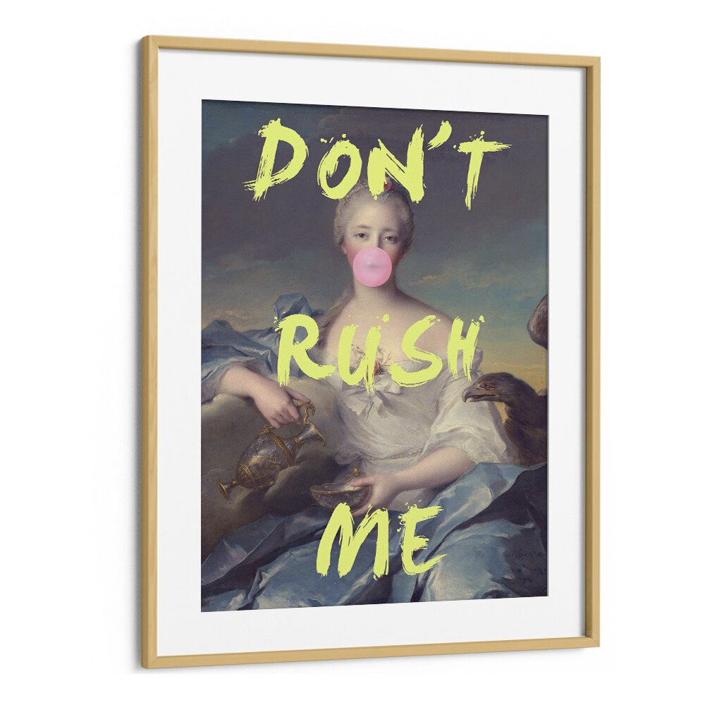 Dont Rush Me V Grace Digital Art Co Altered Art Prints in Oak Wood Frame With Mount