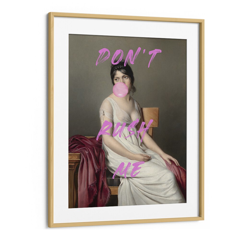 Dont Rush Me VIII by the Art Concept Altered Art Prints in Oak Wood Frame With Mount