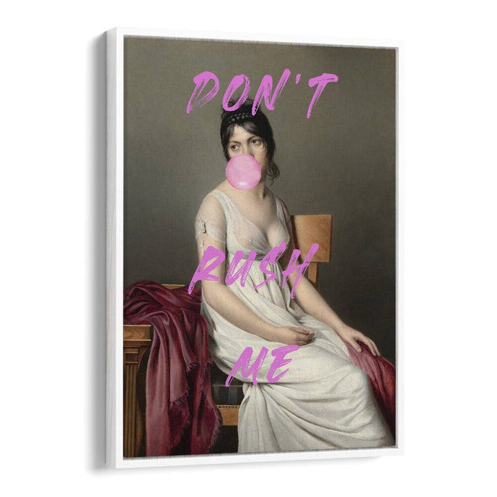 Dont Rush Me VIII by the Art Concept Altered Art Prints in White Floater Frame