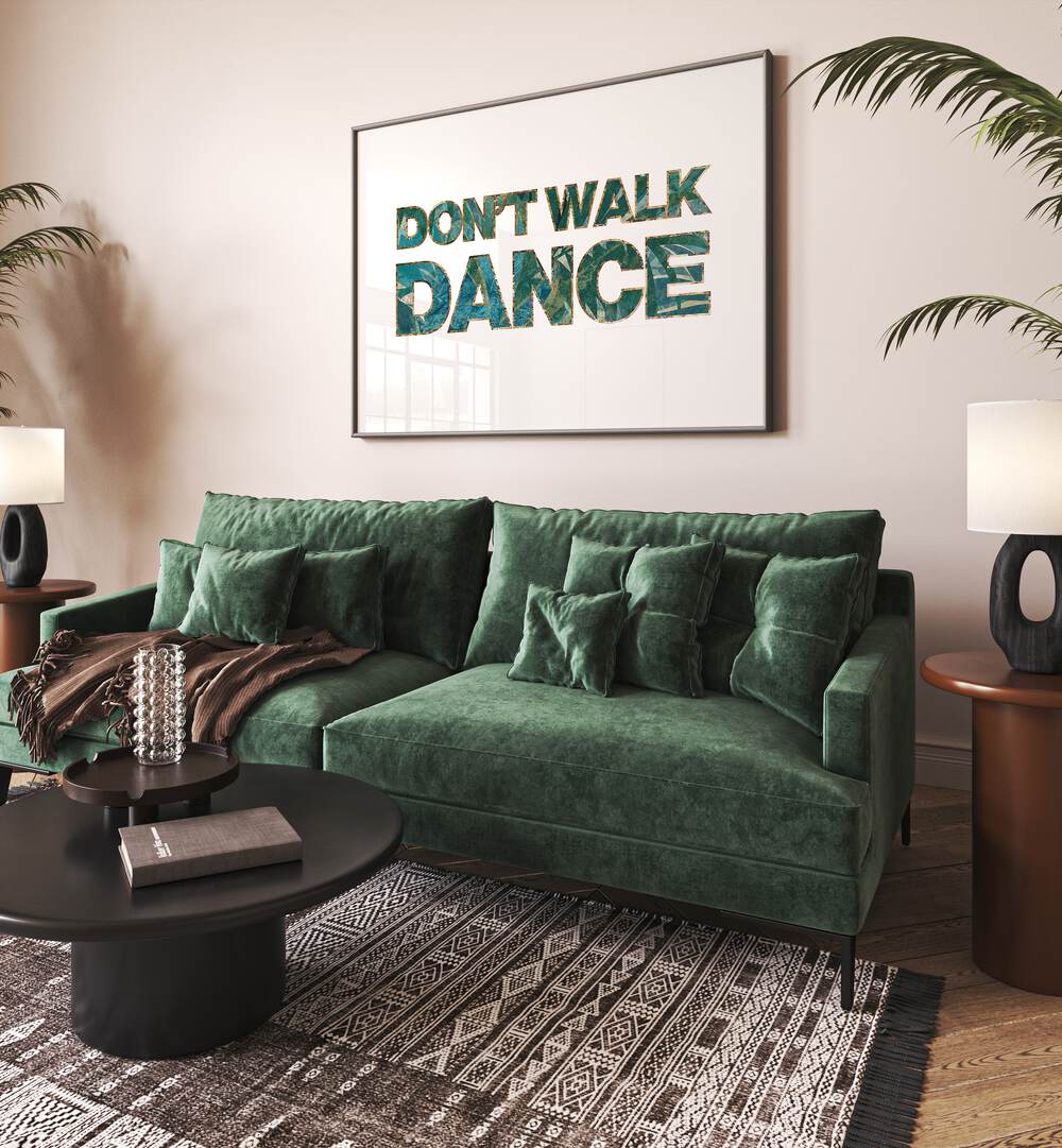 Don't Walk Dance By Sarah Manovski Quotes and Typography Poster in Black Plain Frame placed  on the wall behind a green sofa for the living room