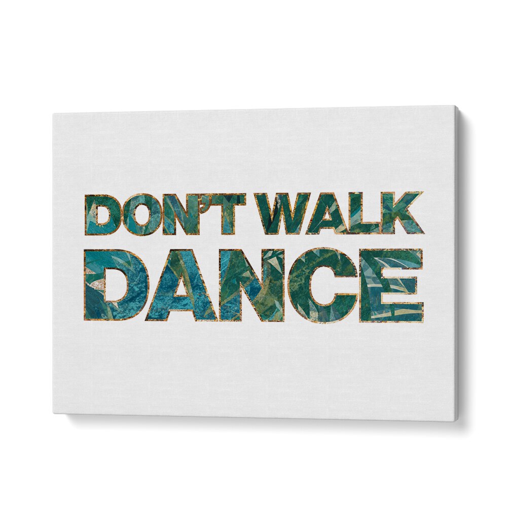 Don't Walk Dance By Sarah Manovski Quotes and Typography Poster in Gallery Wrap