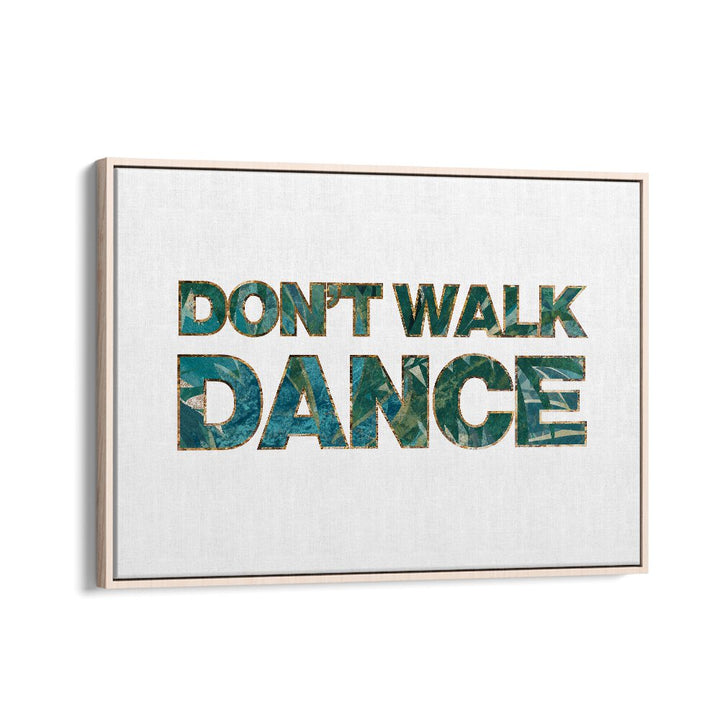 Dont Walk Dance By Sarah Manovski Quotes and Typography Poster in Oak Wood Floater Frame