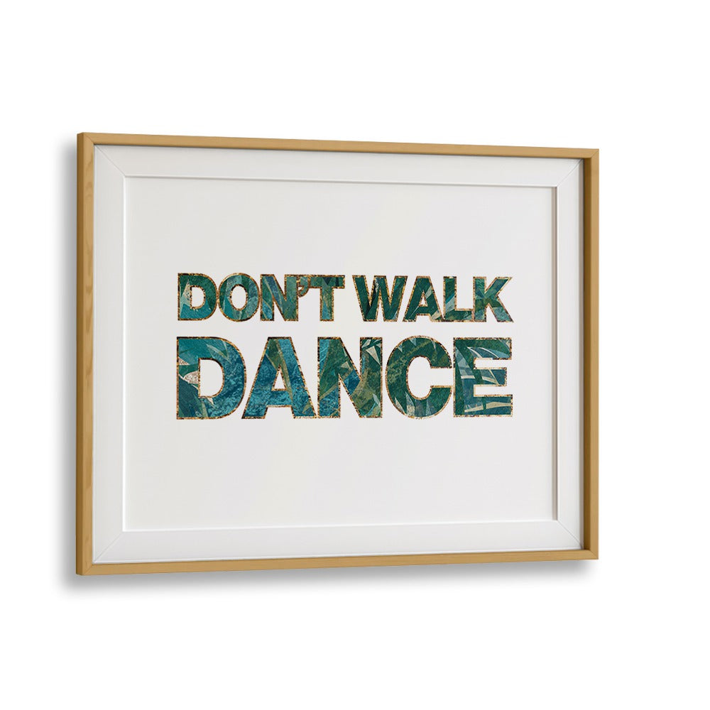 Dont Walk Dance By Sarah Manovski Quotes and Typography Poster in Oak Wood Frame With Mount