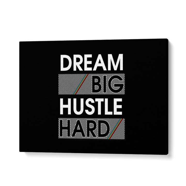 Dream Big Hustle Hard Quotes and Typography Posters in Gallery Wrap