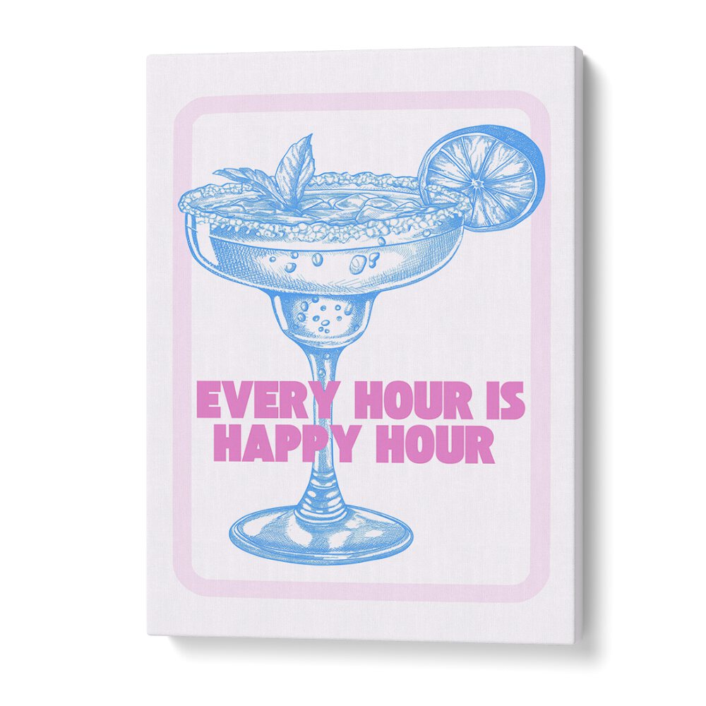 Every Hour Is Happy Hour Fashion Art Artwork in Gallery Wrap
