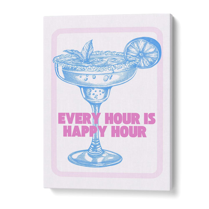 Every Hour Is Happy Hour Fashion Art Artwork in Gallery Wrap
