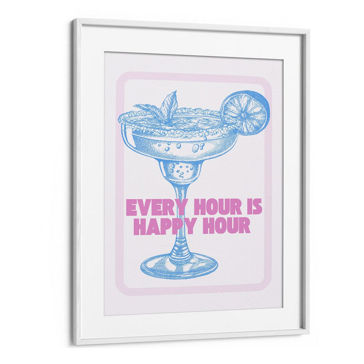 Every Hour Is Happy Hour Fashion Art Artwork in White Frame With Mount