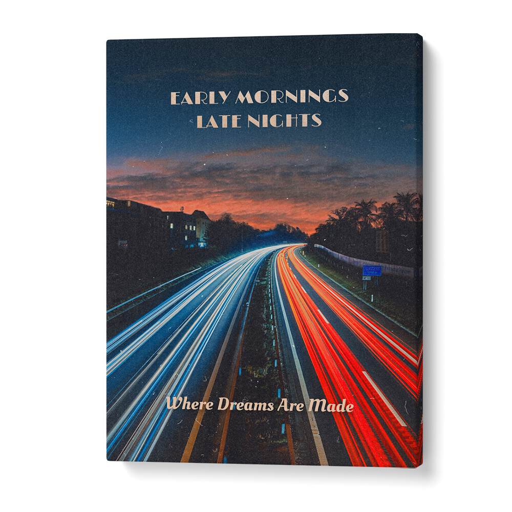 Early Mornings Late Nights Ii Quotes And Typography Posters in Gallery Wrap