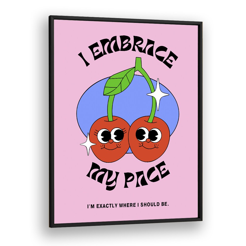 Embrace Your Pace a Journey in Self-discovery Quotes and Typography Posters in Black Plain Frame