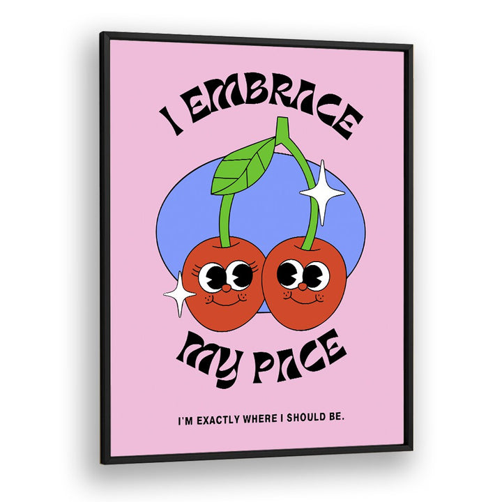 Embrace Your Pace a Journey in Self-discovery Quotes and Typography Posters in Black Plain Frame