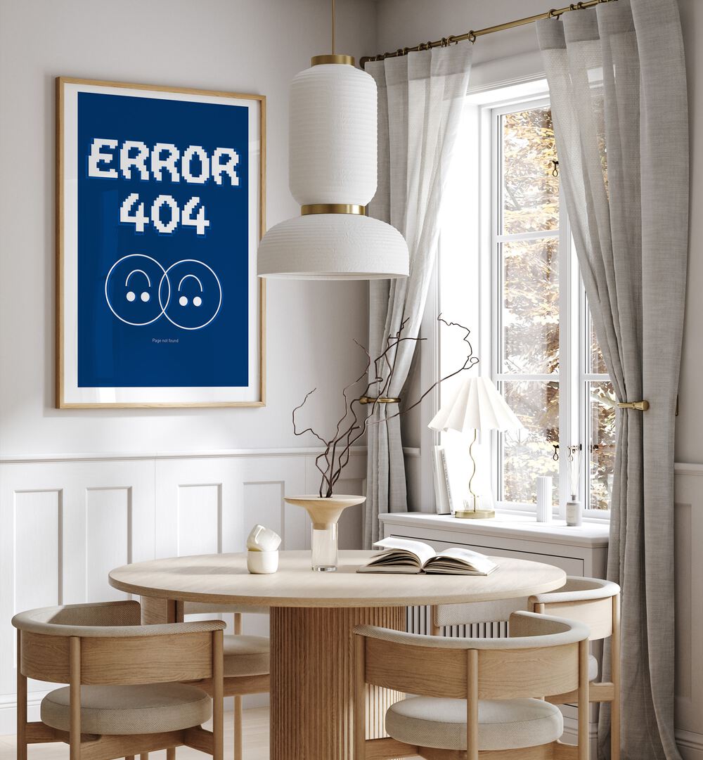 Error 404 by Sergio Ortiz Quotes Posters Wall Art Prints in Oak Wood Plain Frame placed on  wall behind a dining table