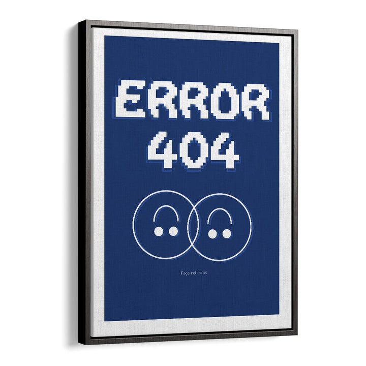 Error 404 by Sergio Ortiz Quotes Posters Wall Art Prints in Black Floater Frame