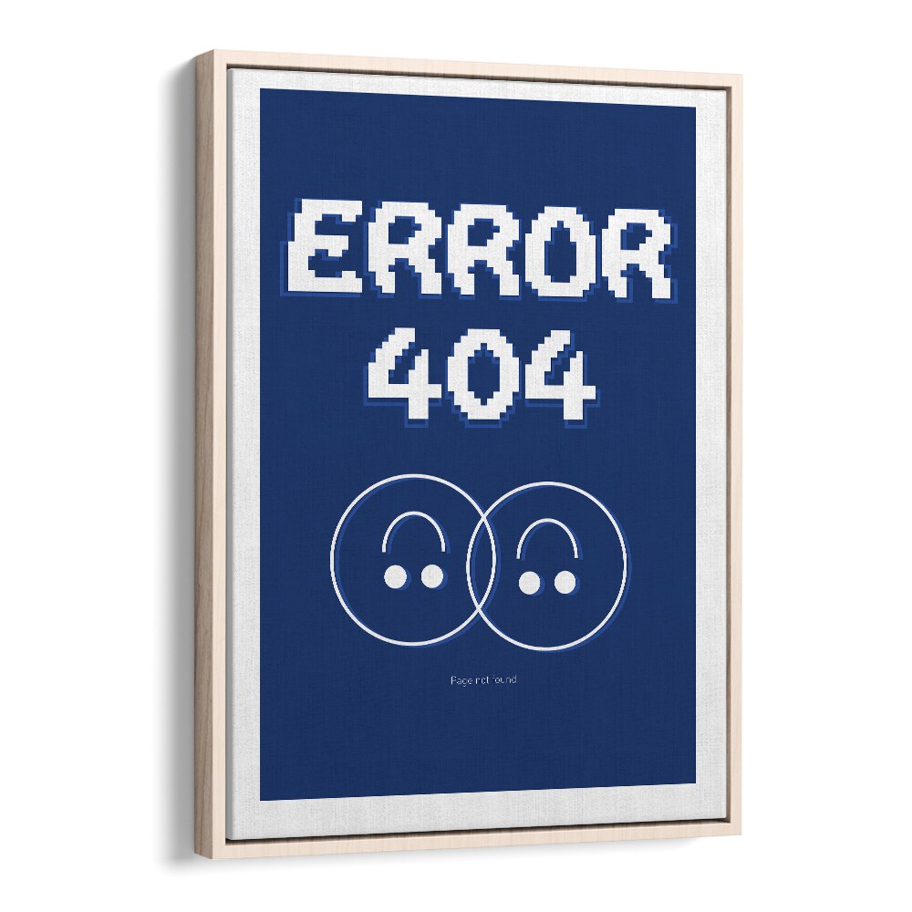 Error 404 by Sergio Ortiz Quotes Posters Wall Art Prints in Oak Wood Floater Frame