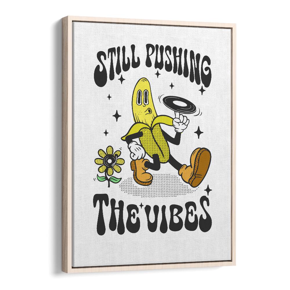 Eternal Energy Still Pushing the Vibes Quotes and Typography Posters in Oak Wood Floater Frame