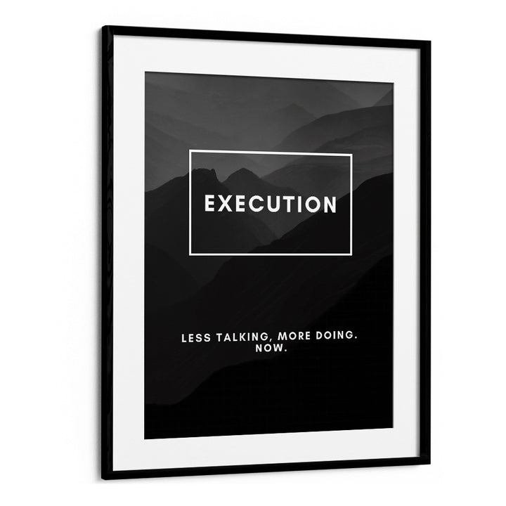 Execution Quotes And Typography Posters in Black Frame With Mount