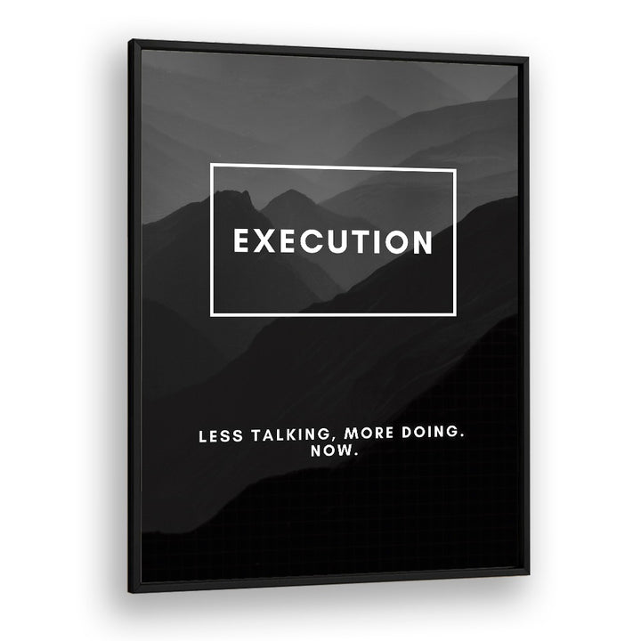 Execution Quotes And Typography Posters in Black Plain Frame