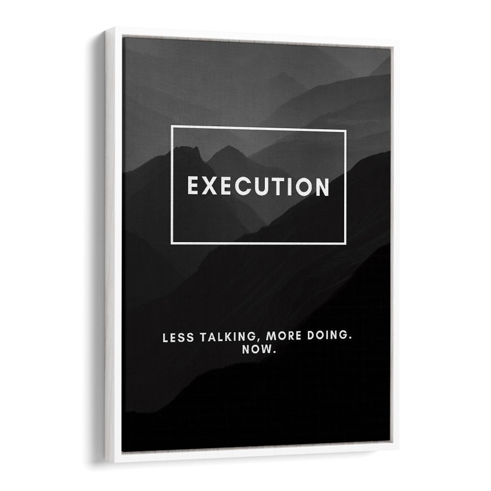 Execution Quotes And Typography Posters in White Floater Frame