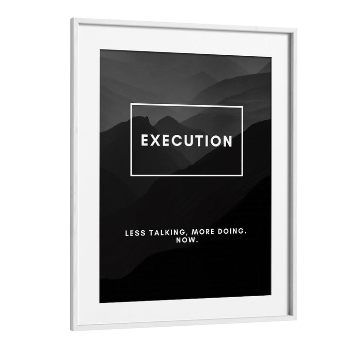 Execution Quotes And Typography Posters in White Frame With Mount