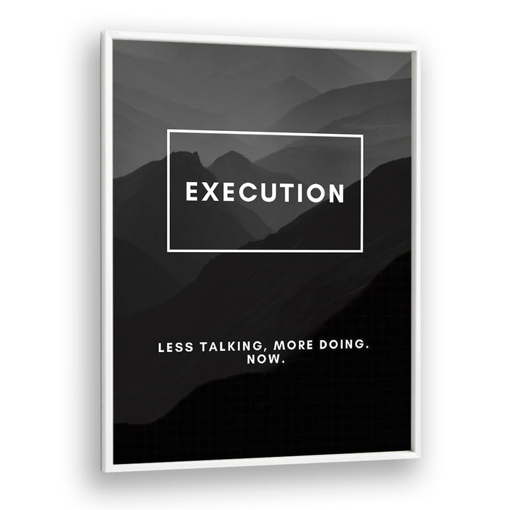 Execution Quotes And Typography Posters in White Plain Frame