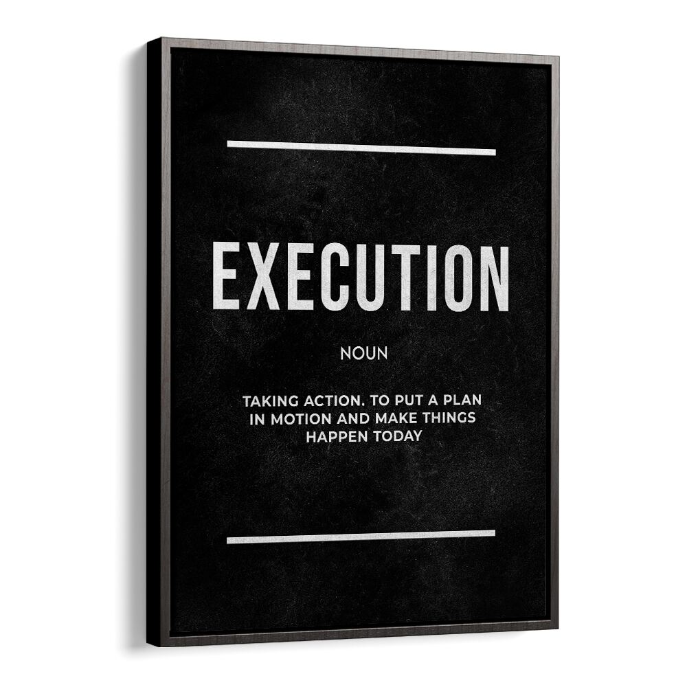 Execution ii Quotes And Typography Posters in Black Floater Frame
