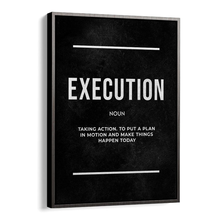 Execution ii Quotes And Typography Posters in Black Floater Frame