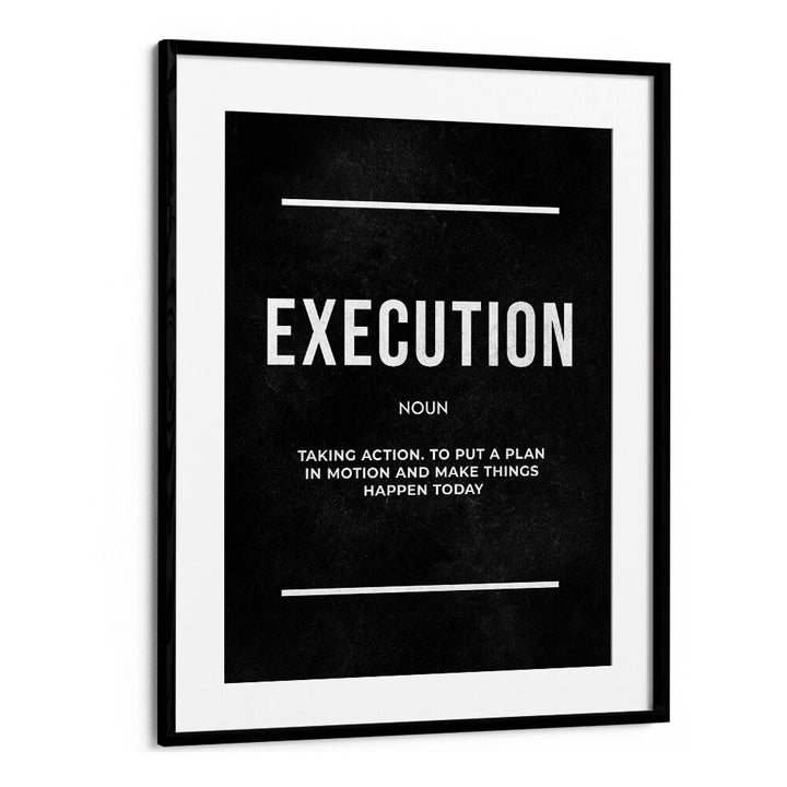 Execution ii Quotes And Typography Posters in Black Frame With Mount