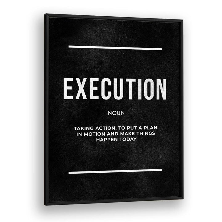 Execution ii Quotes And Typography Posters in Black Plain Frame