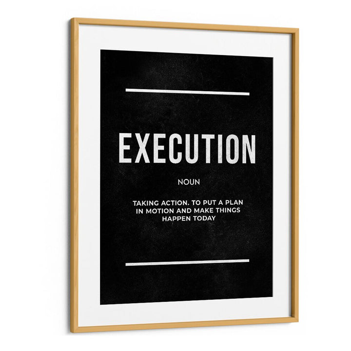 Execution ii Quotes And Typography Posters in Oak Wood Frame With Mount