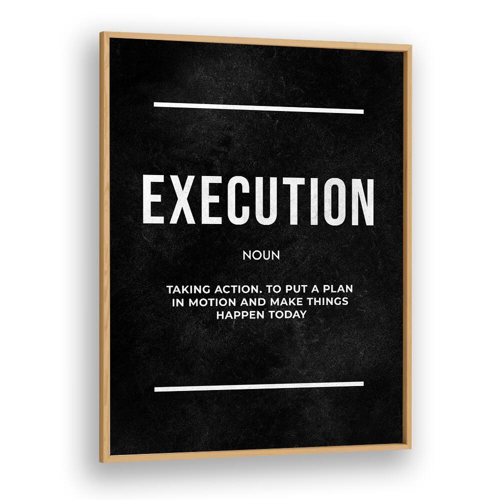 Execution ii Quotes And Typography Posters in Oak Wood Plain Frame