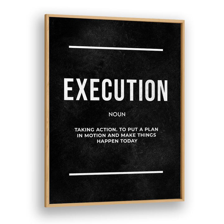 Execution ii Quotes And Typography Posters in Oak Wood Plain Frame