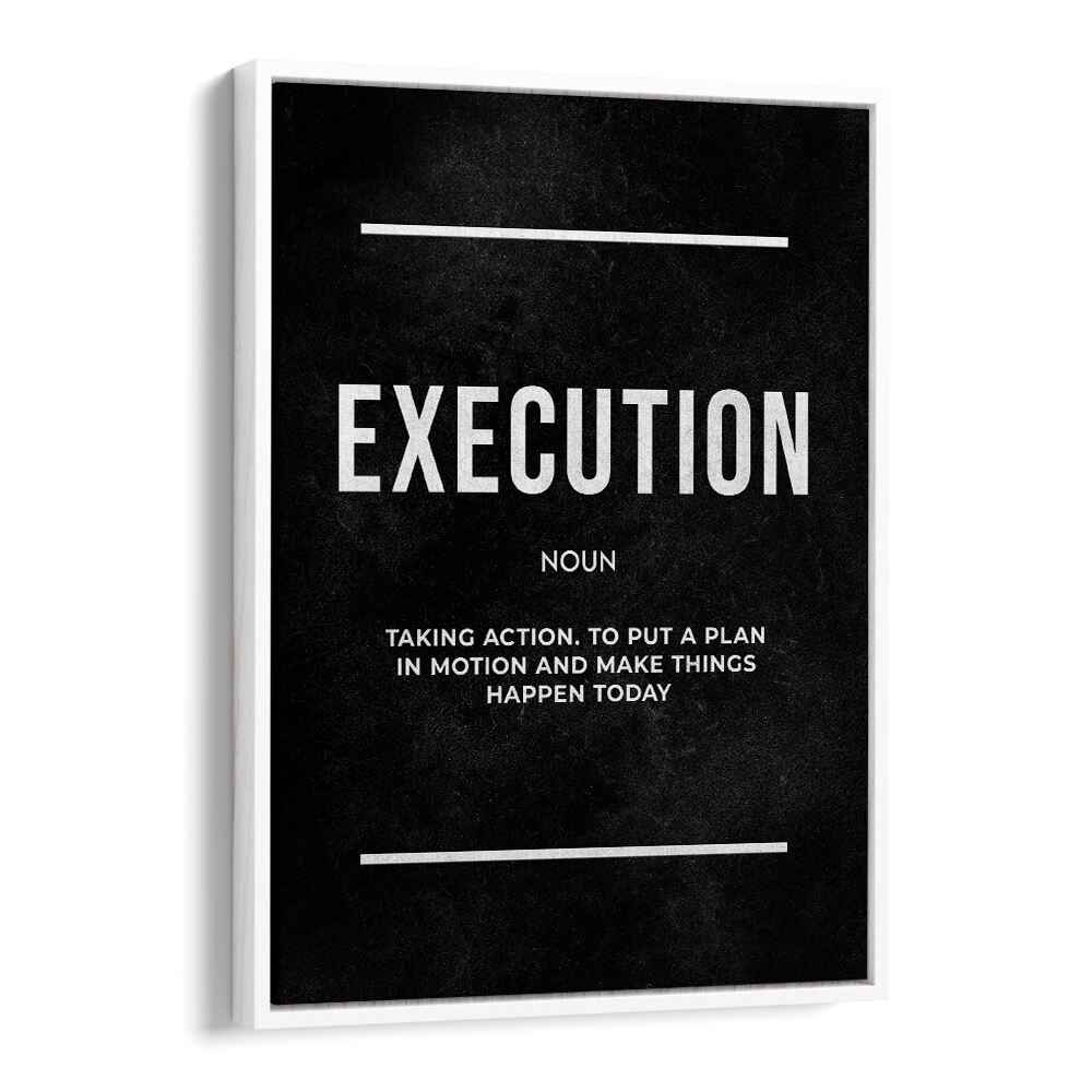 Execution ii Quotes And Typography Posters in White Floater Frame