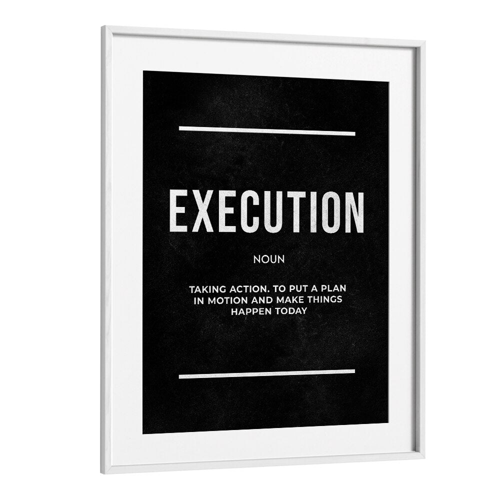 Execution ii Quotes And Typography Posters in White Frame With Mount