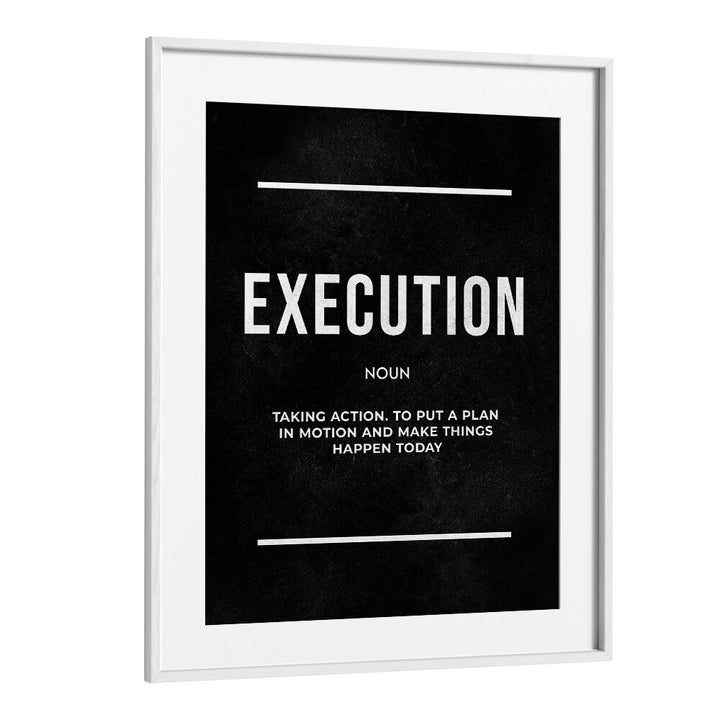 Execution ii Quotes And Typography Posters in White Frame With Mount