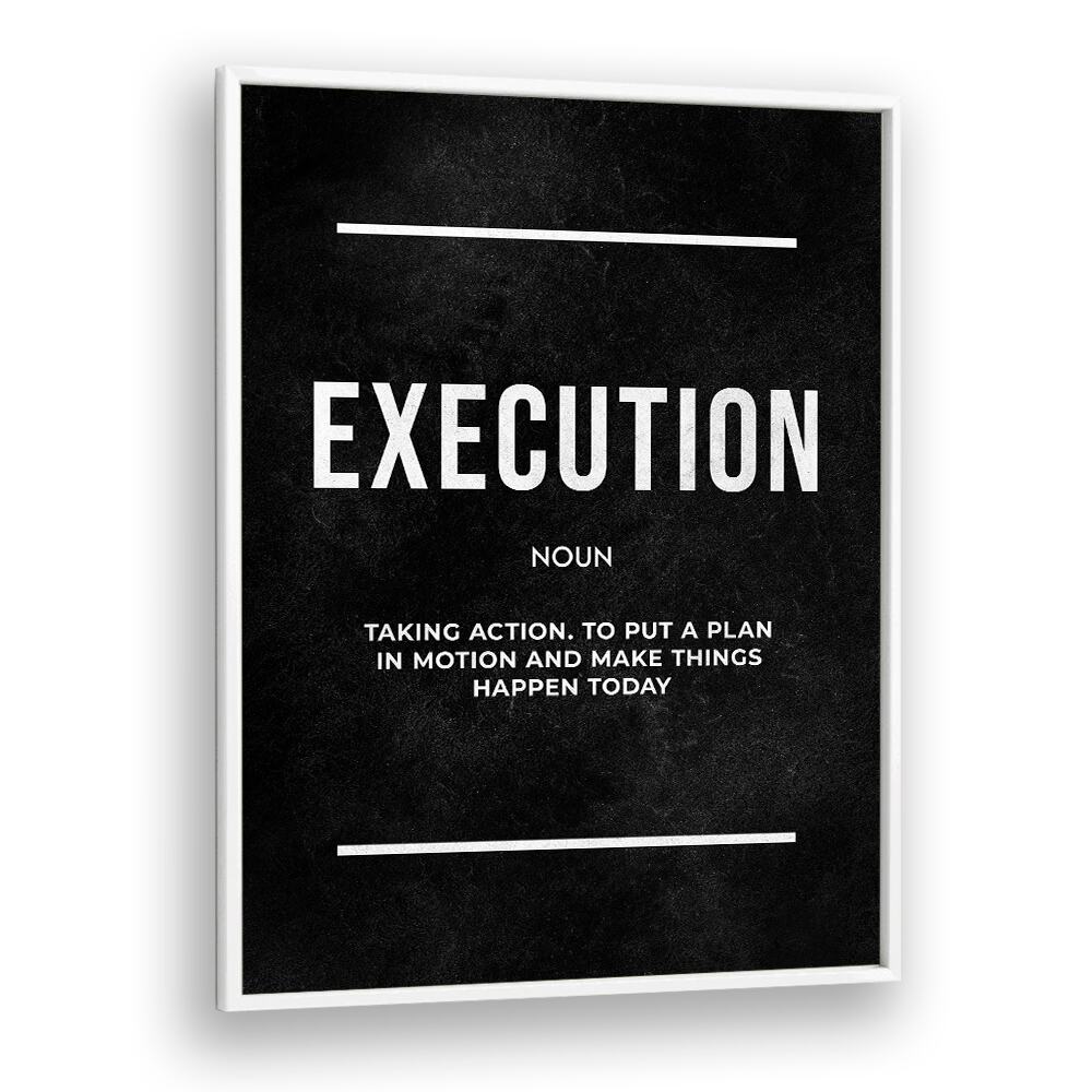 Execution ii Quotes And Typography Posters in White Plain Frame