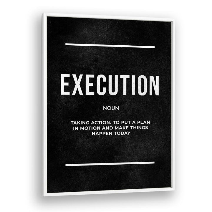 Execution ii Quotes And Typography Posters in White Plain Frame