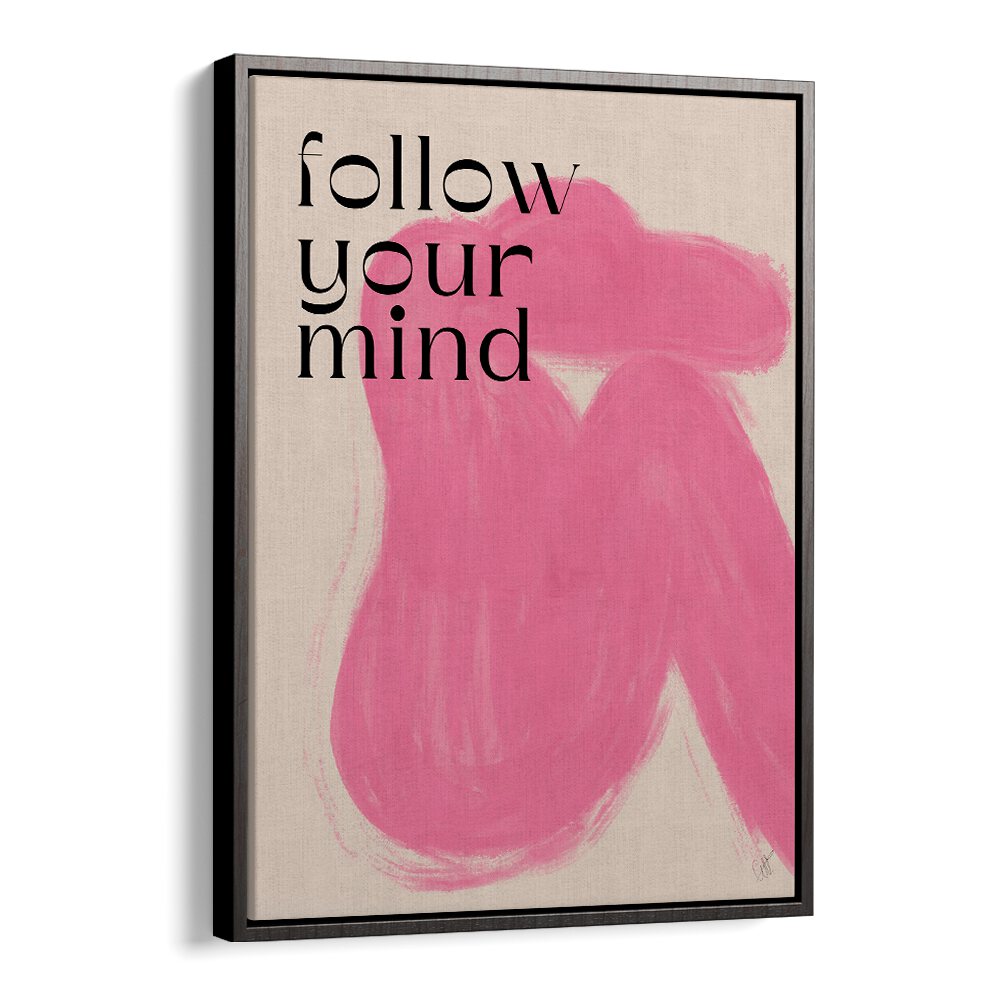 Follow Your Mind by Anne-marie Volfova Quotes and Typography Posters in Black Floater Frame